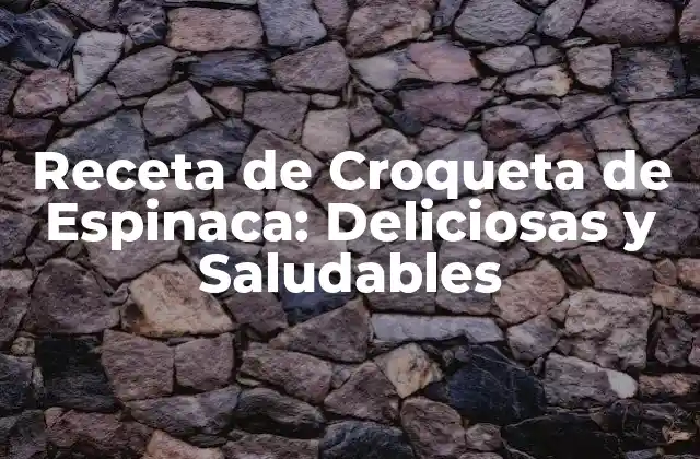 Ingredientes Necesarios para la Receta de Croqueta de Espinaca