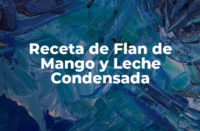 Receta de Flan de Mango y Leche Condensada