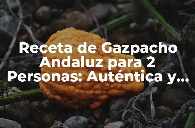 Receta de Gazpacho Andaluz para 2 Personas: Auténtica y Deliciosa