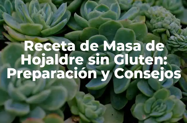 Receta de Masa de Hojaldre sin Gluten: Preparación y Consejos