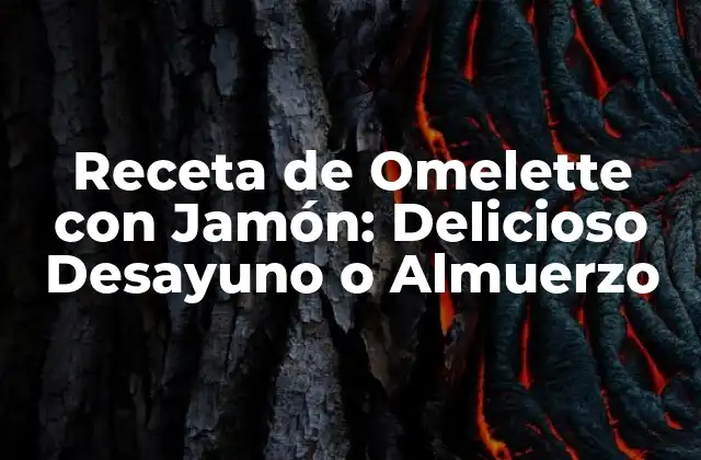 Orígenes de la Omelette con Jamón