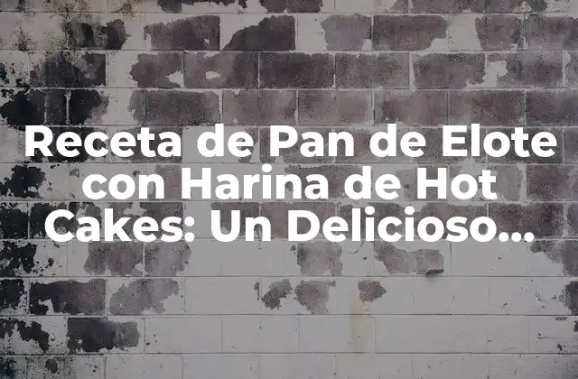 Receta de Pan de Elote con Harina de Hot Cakes: un Delicioso Twist a la Tradición