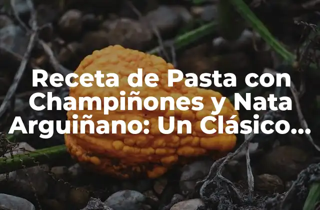 Receta de Pasta con Champiñones y Nata Arguiñano: un Clásico Español