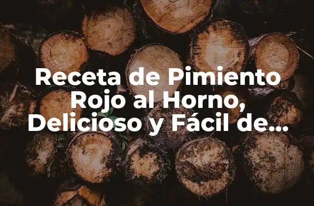 Receta de Pimiento Rojo Al Horno, Delicioso y Fácil de Preparar