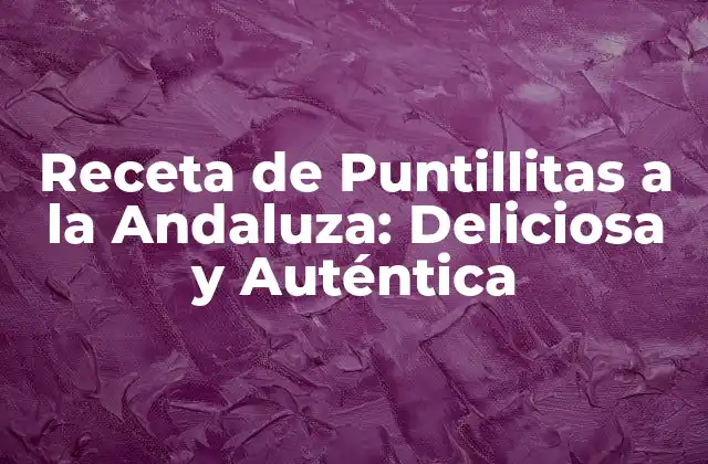 Receta de Puntillitas a la Andaluza: Deliciosa y Auténtica