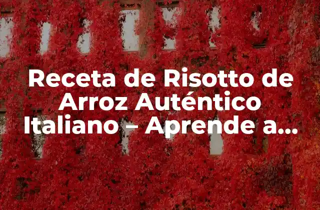 Receta de Risotto de Arroz Auténtico Italiano – Aprende a Prepararlo como un Pro