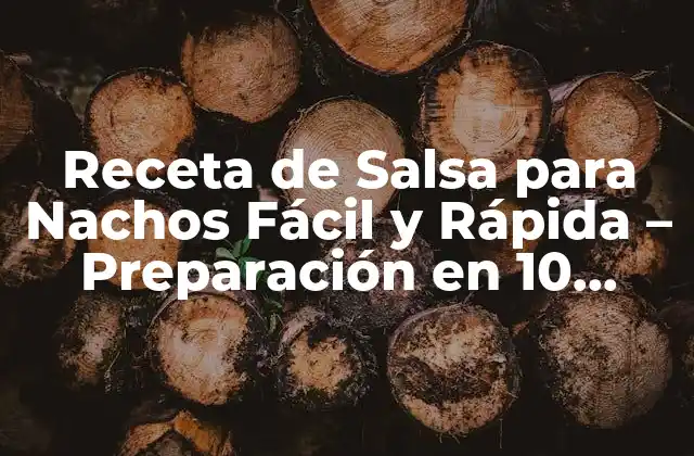 Receta de Salsa para Nachos Fácil y Rápida – Preparación en 10 Minutos
