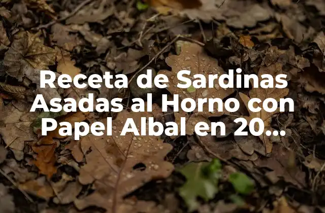 Receta de Sardinas Asadas Al Horno con Papel Albal en 20 Minutos