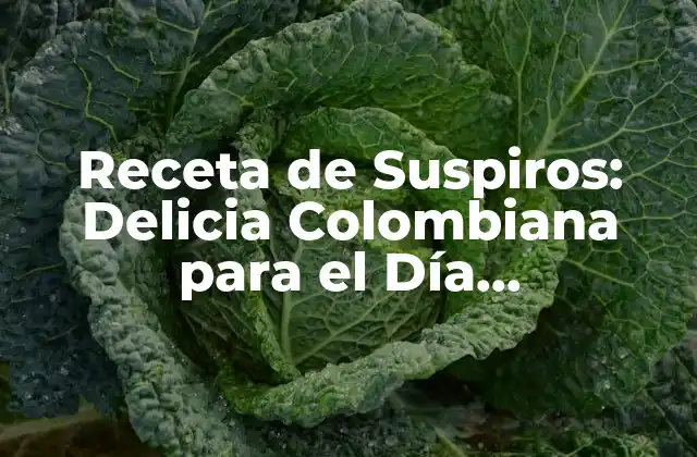 Receta de Suspiros: Delicia Colombiana para el Día Internacional de la Cocina