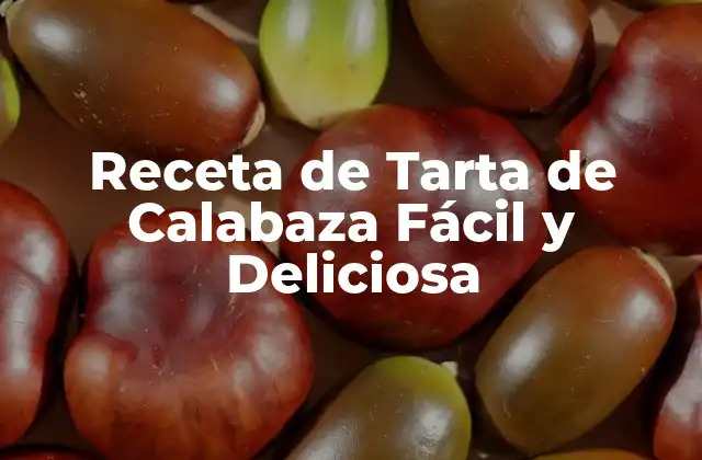 Receta de Tarta de Calabaza Fácil y Deliciosa