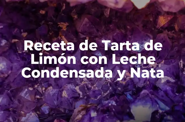 Receta de Tarta de Limón con Leche Condensada y Nata