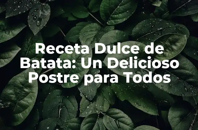 Orígenes y Variaciones de la Receta Dulce de Batata