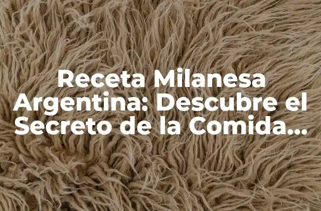 Receta Milanesa Argentina: Descubre el Secreto de la Comida Clásica