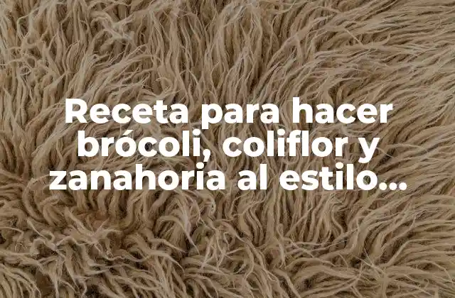 Receta para Hacer Brócoli, Coliflor y Zanahoria Al Estilo Mediterráneo