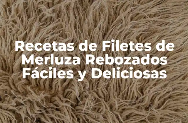 Recetas de Filetes de Merluza Rebozados Fáciles y Deliciosas