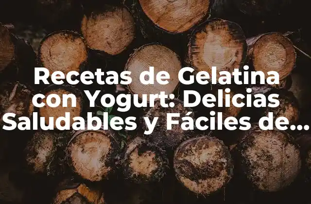 Recetas de Gelatina con Yogurt: Delicias Saludables y Fáciles de Preparar