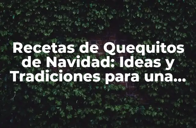 Recetas de Quequitos de Navidad: Ideas y Tradiciones para una Celebración Inolvidable 2 Orígenes y Tradiciones de los Quequitos de Navidad