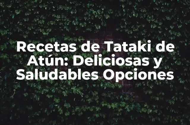 Recetas de Tataki de Atún: Deliciosas y Saludables Opciones