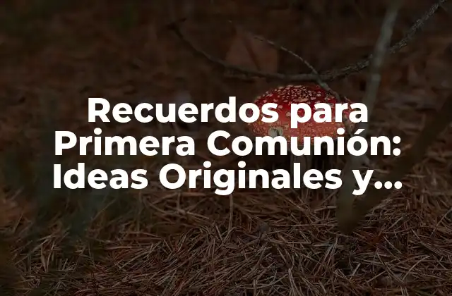 ¿Qué son los Recuerdos para la Primera Comunión?