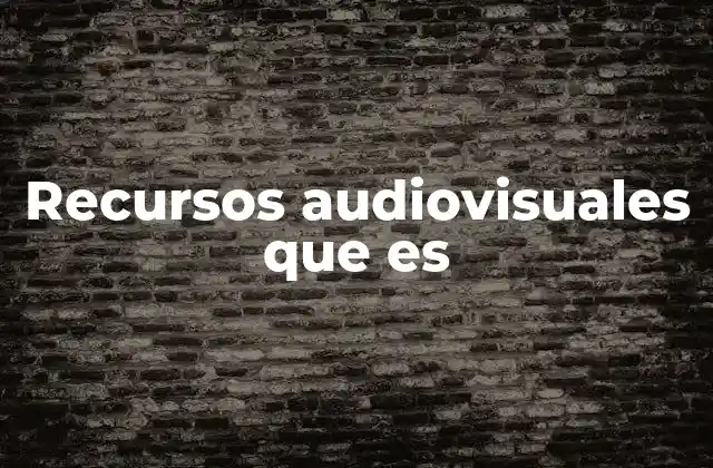 Recursos Audiovisuales que es