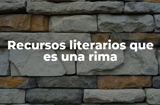 Recursos Literarios que es una Rima