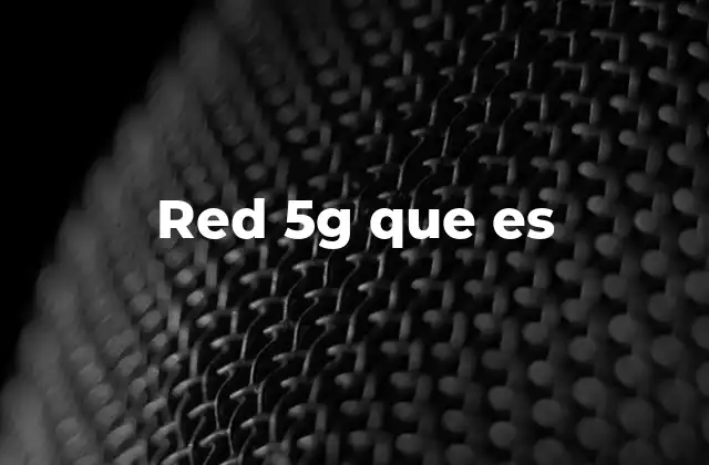 Red 5g que es