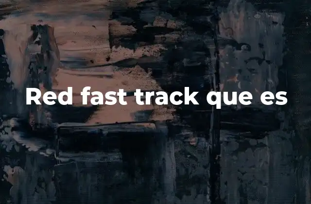 Red Fast Track que es