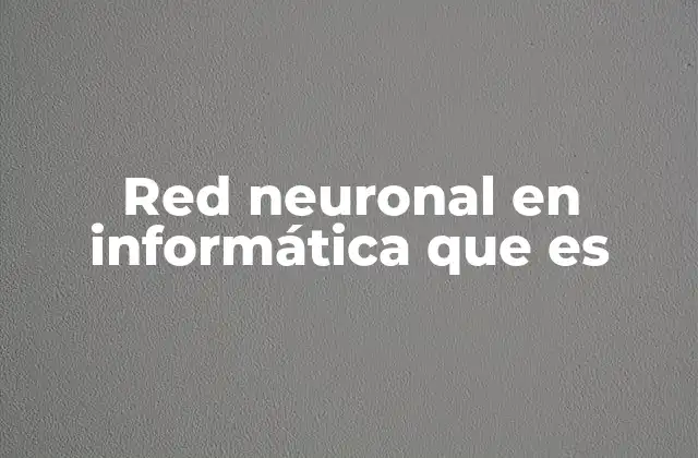 Cómo funcionan las redes neuronales artificiales