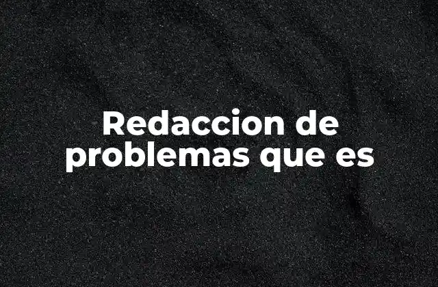Redaccion de Problemas que es