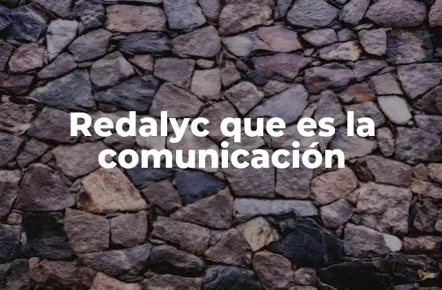Redalyc que es la Comunicación