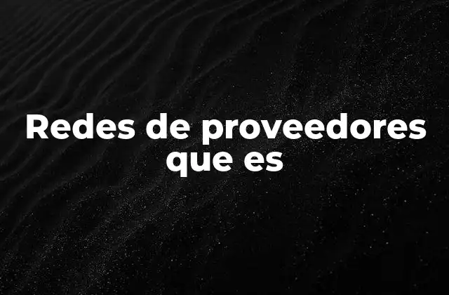 Redes de Proveedores que es