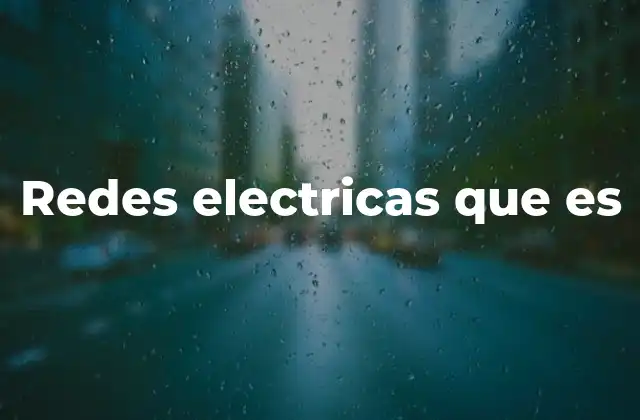 Redes Electricas que es