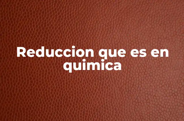 La relación entre la reducción y la oxidación
