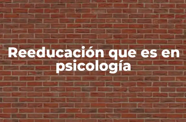 Reeducación que es en Psicología