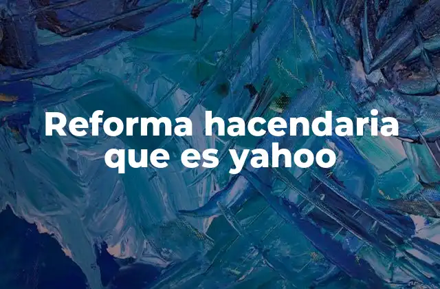 Reforma Hacendaria que es Yahoo