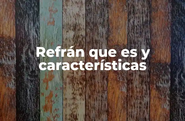 Refrán que es y Características