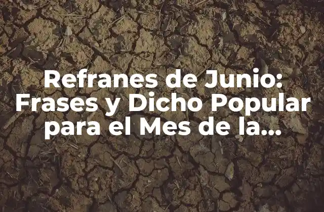 Refranes de Junio: Frases y Dicho Popular para el Mes de la Verdad
