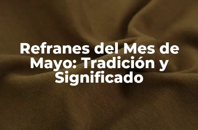 Refranes Del Mes de Mayo: Tradición y Significado