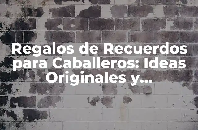 Regalos de Recuerdos para Caballeros: Ideas Originales y Personalizadas