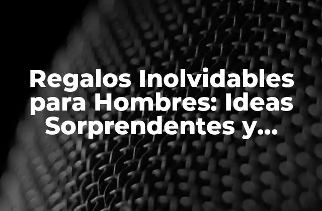 ¿Qué es lo que hace que un regalo sea inolvidable?