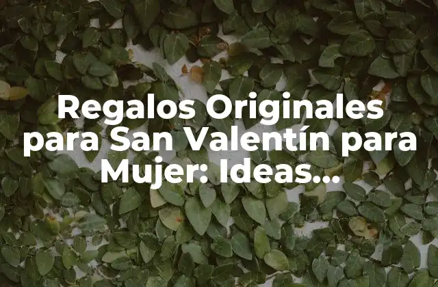 Regalos Originales para San Valentín para Mujer: Ideas Románticas 2 Regalos Clásicos para San Valentín: Joyas y Flores