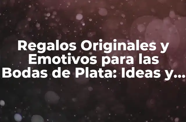 ¿Cuál es el Significado de las Bodas de Plata?