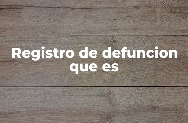 Registro de Defuncion que es