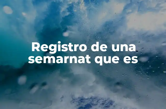 Registro de una Semarnat que es