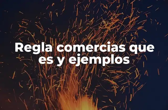 Regla Comercias que es y Ejemplos