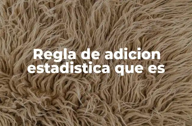 Regla de Adicion Estadistica que es 2 La importancia de entender eventos mutuamente excluyentes