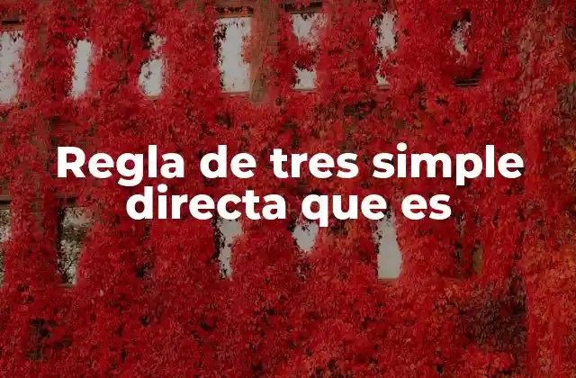 Regla de Tres Simple Directa que es