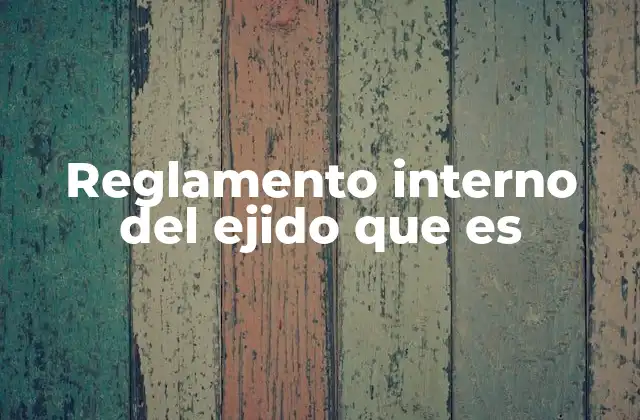 La importancia del reglamento interno en la organización comunitaria