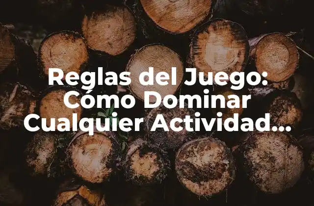 Reglas Del Juego: Cómo Dominar Cualquier Actividad con Éxito