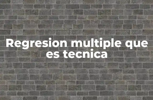 El papel de la regresión múltiple en el análisis de datos